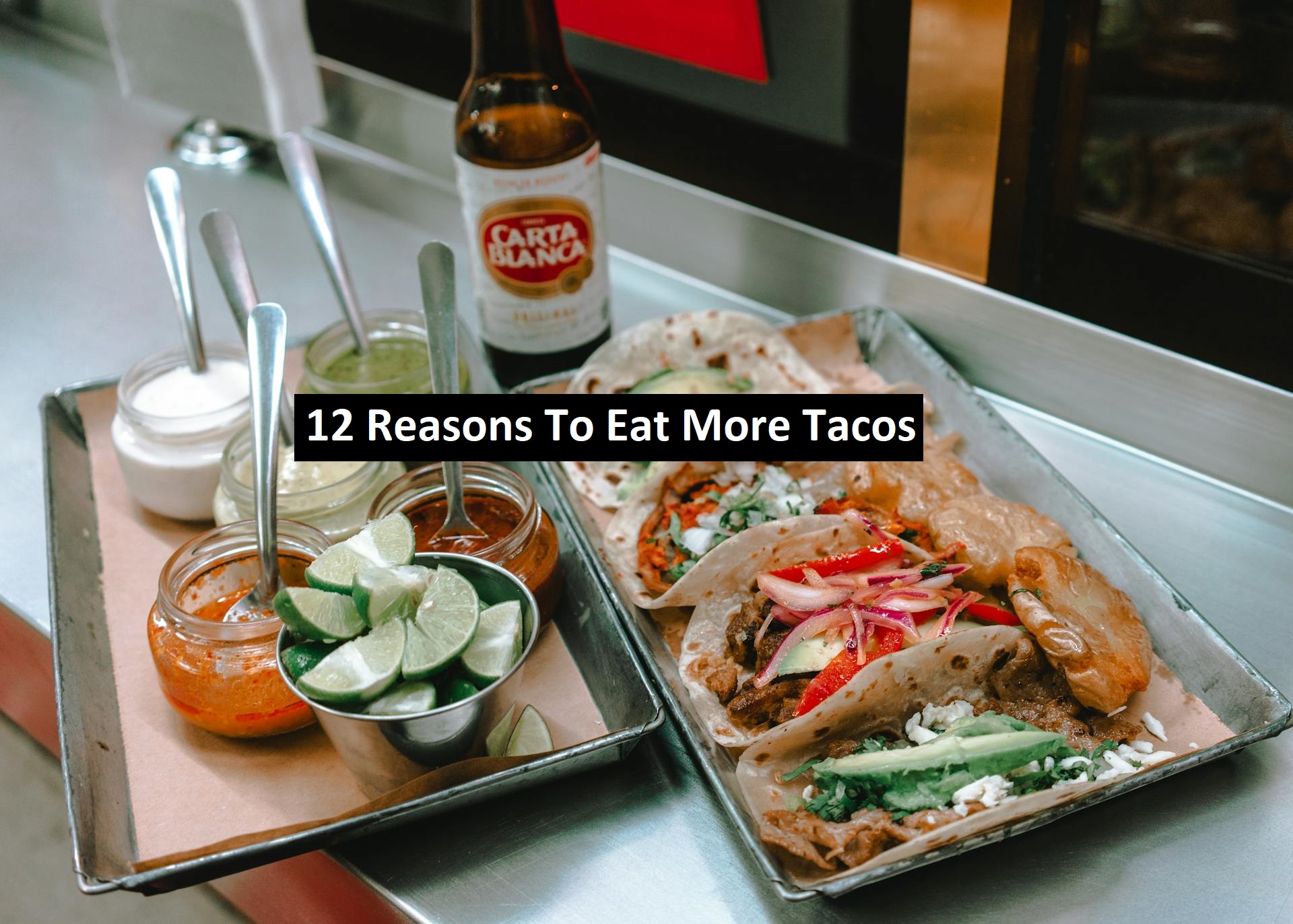 12 Reasons To Eat More Tacos