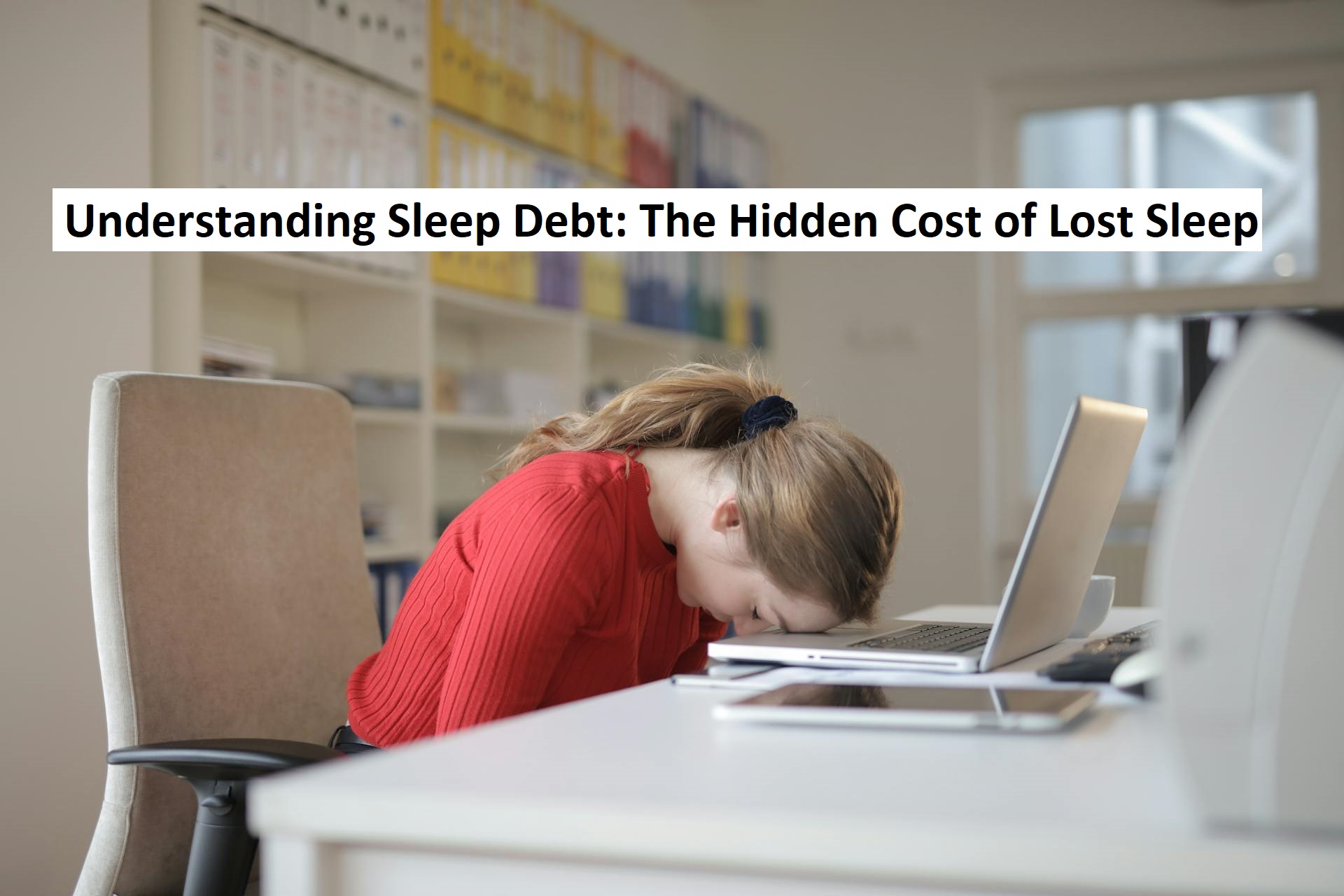 Understanding Sleep Debt: The Hidden Cost of Lost Sleep