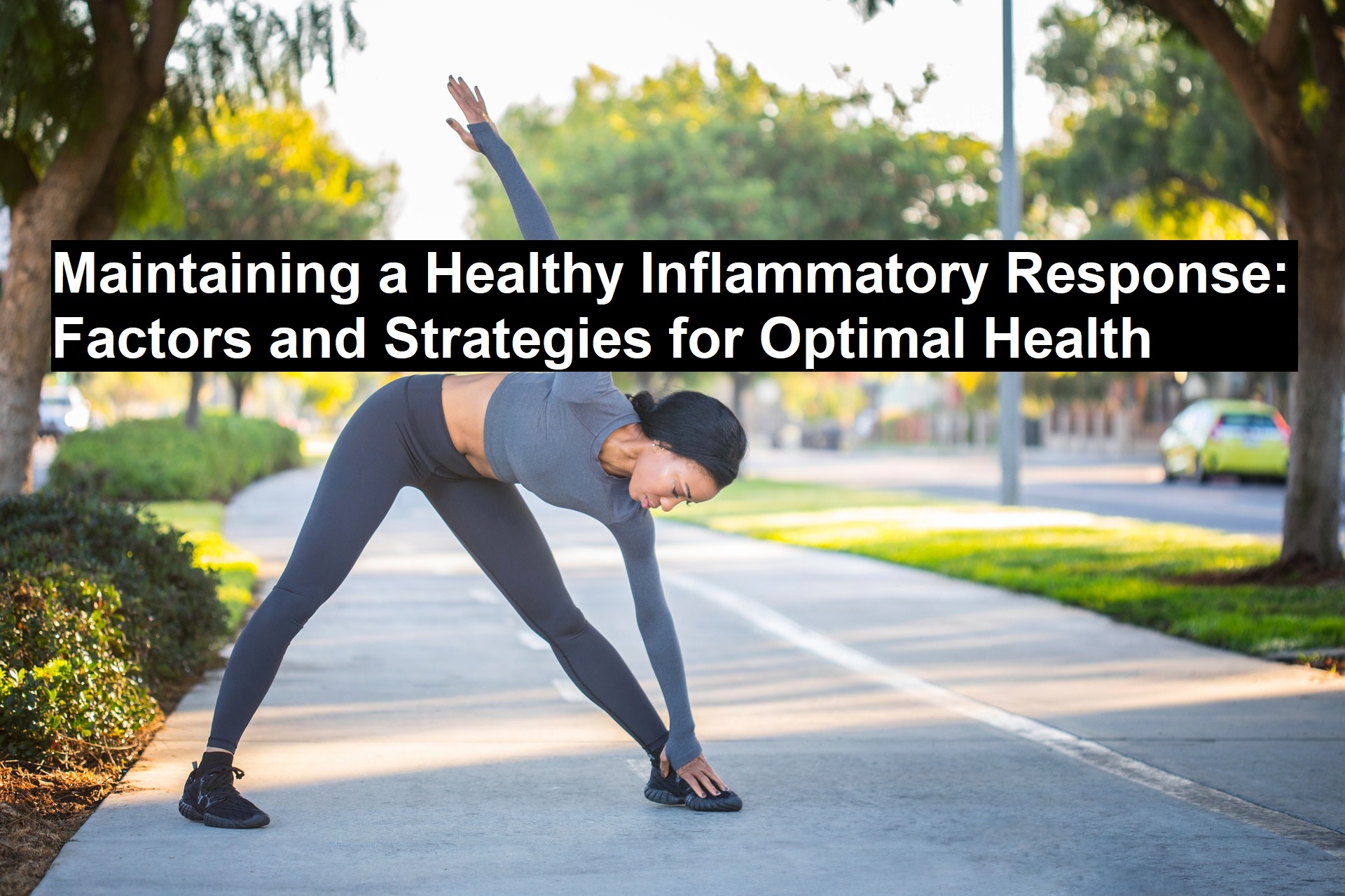 Maintaining a Healthy Inflammatory Response: Factors and Strategies for Optimal Health