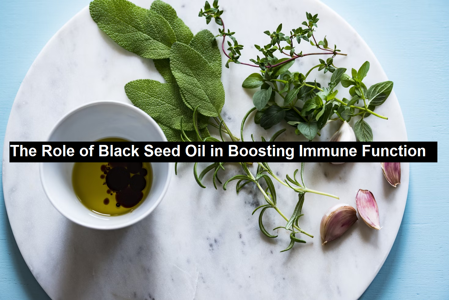 The Role of Black Seed Oil in Boosting Immune Function