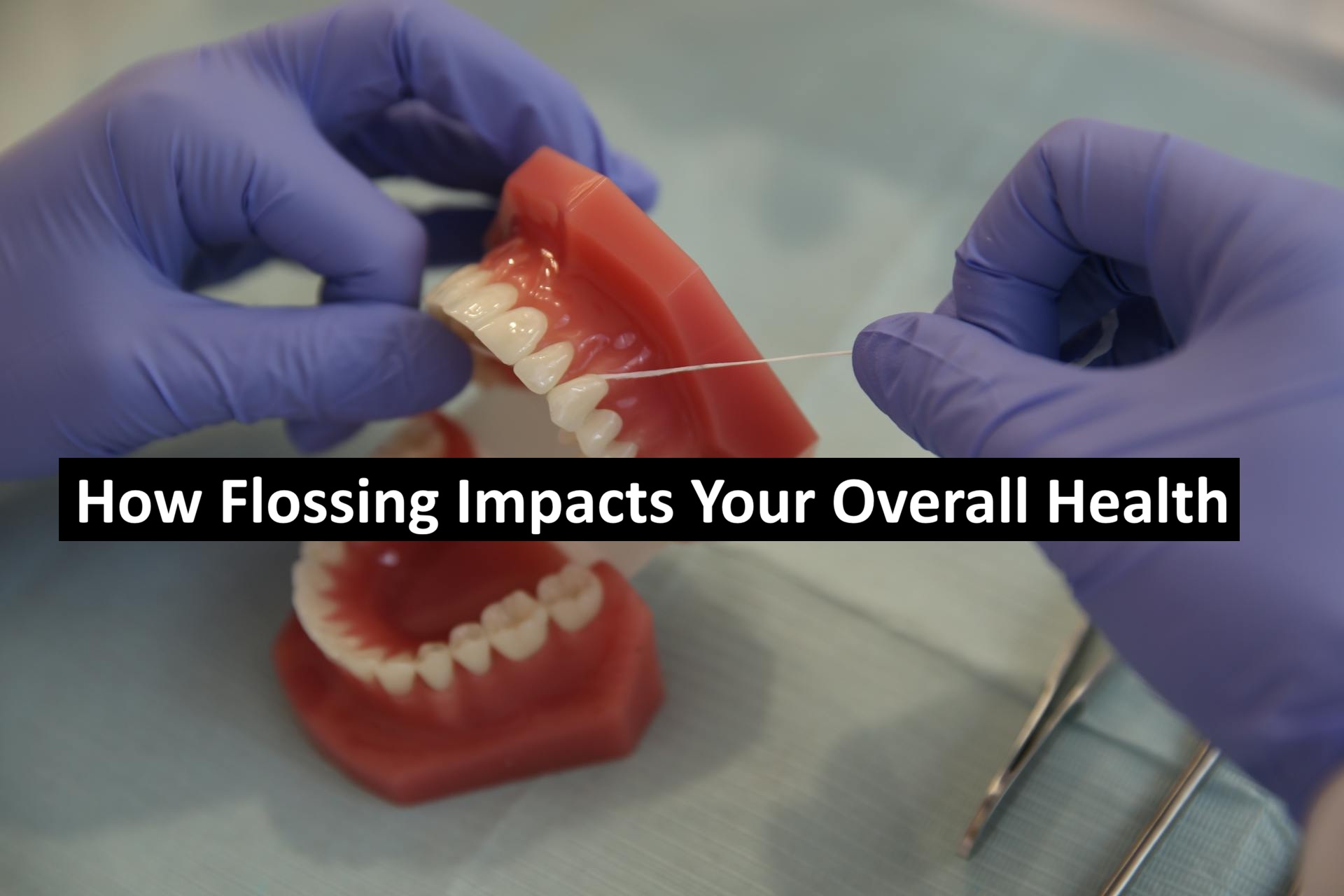 How Flossing Impacts Your Overall Health?